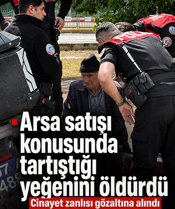 Arsa satışı konusunda tartıştığı yeğenini öldürdü