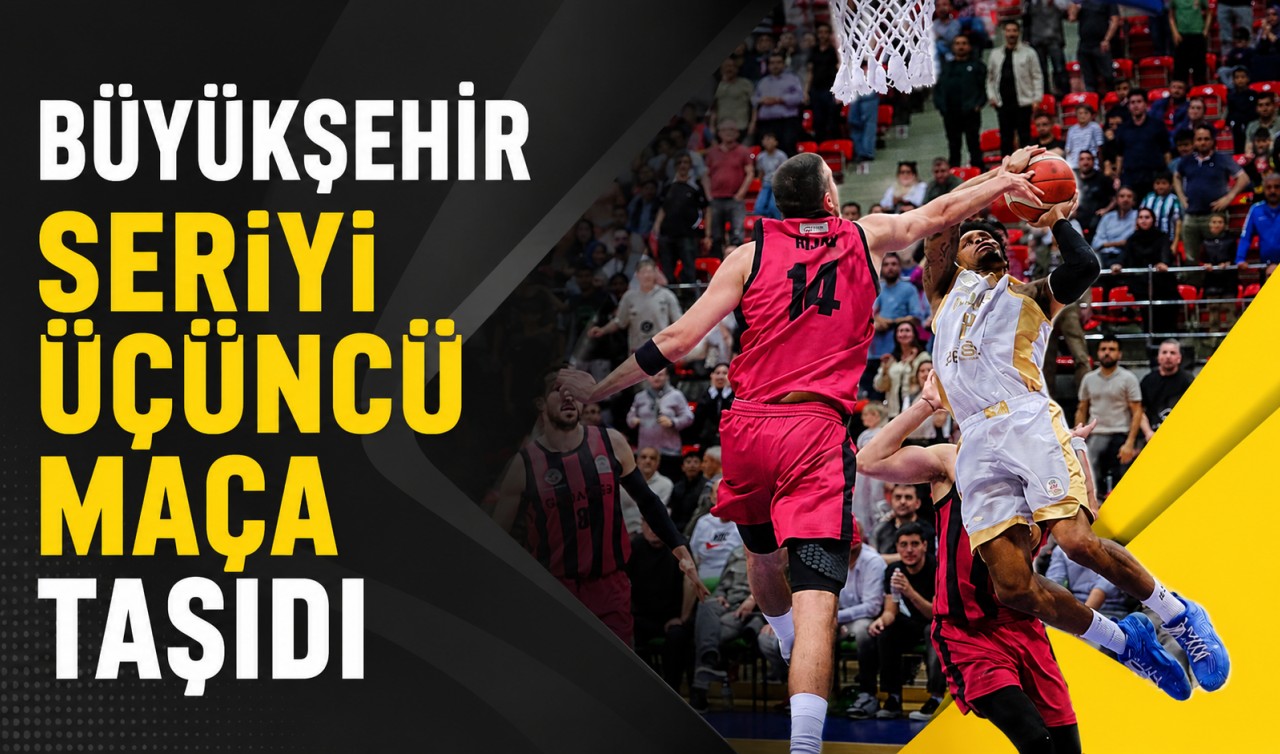 Büyükşehir seriyi üçüncü maça taşıdı