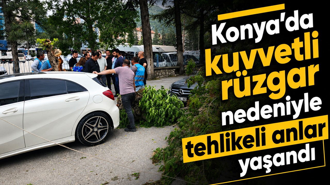 Konya’da kuvvetli rüzgar nedeniyle tehlikeli anlar yaşandı