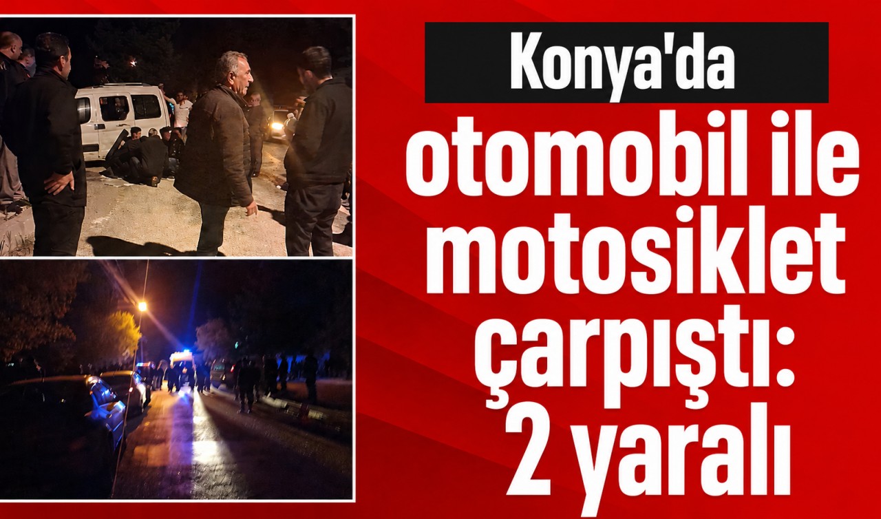 Konya'da otomobil ile motosiklet çarpıştı: 2 yaralı