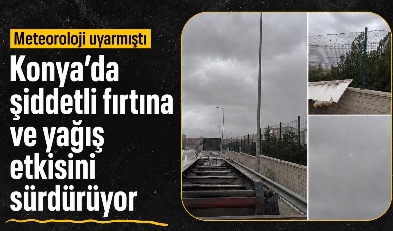 Konya’da şiddetli fırtına ve yağış etkisini sürdürüyor