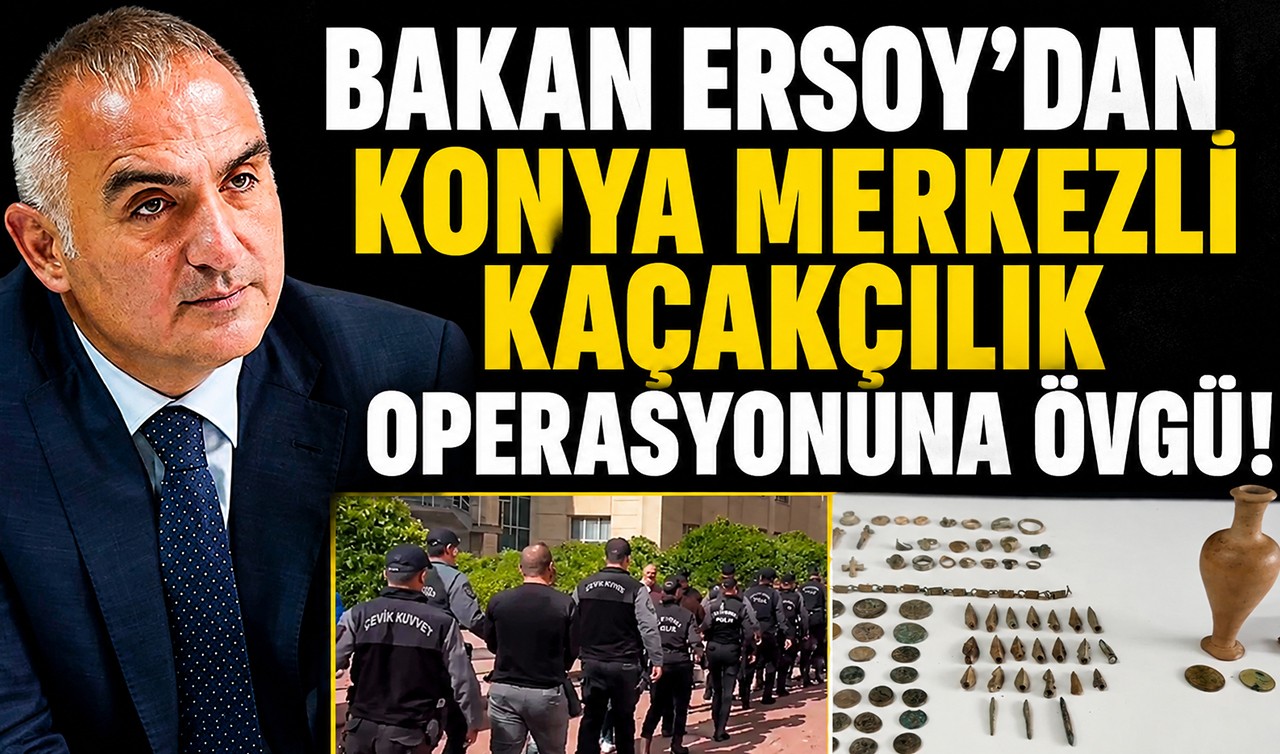 Bakan Ersoy’dan Konya merkezli kaçakçılık operasyonuna övgü!