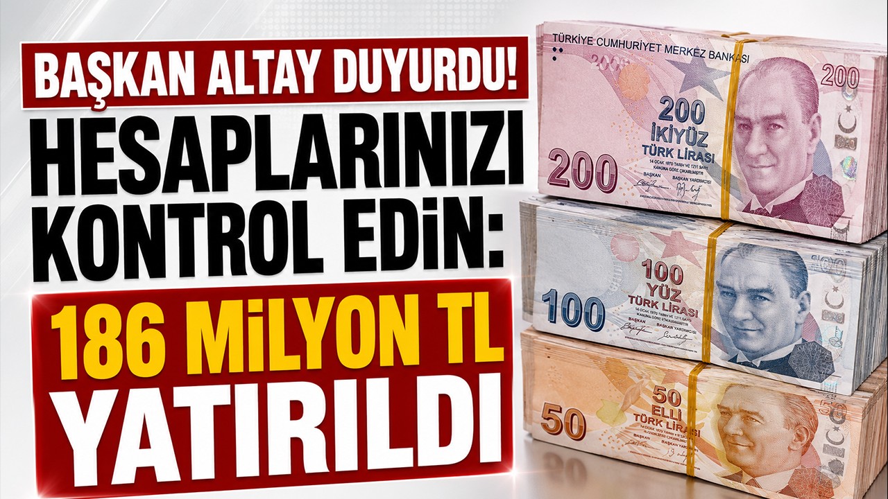 Başkan Altay duyurdu! Hesaplarınızı kontrol edin: 186 milyon TL yatırıldı