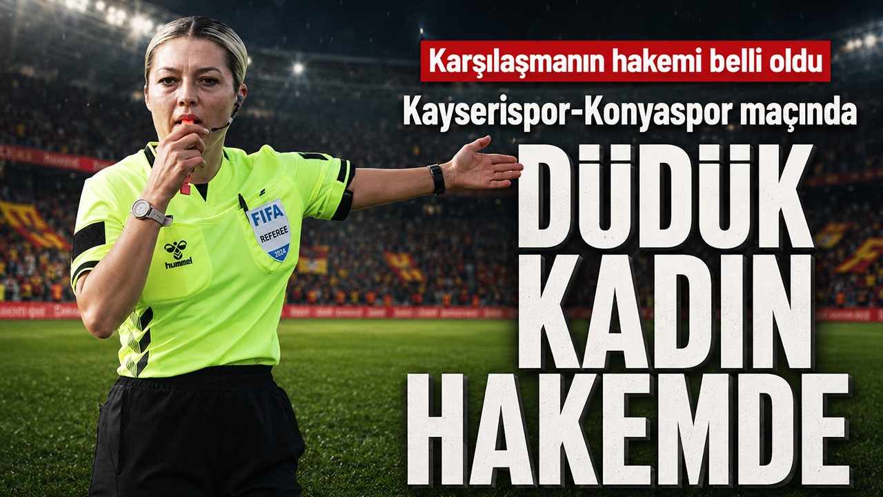 Kayserispor-Konyaspor maçında düdük kadın hakemde