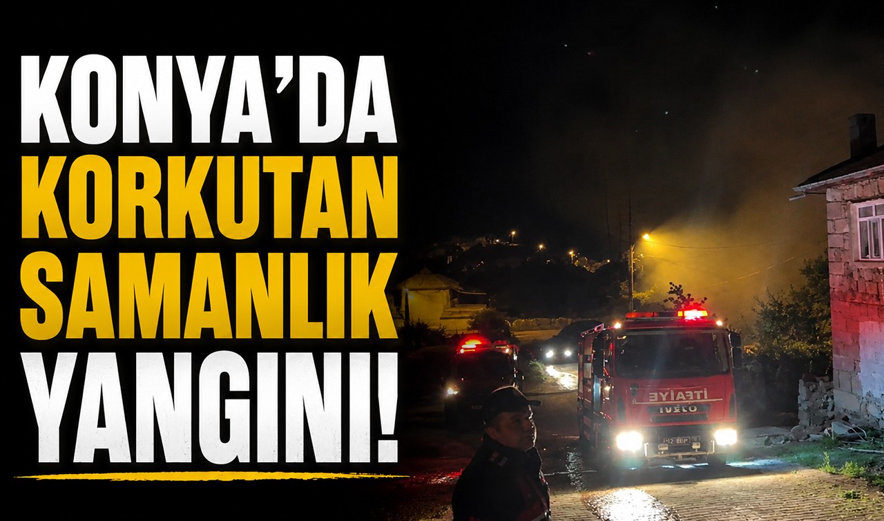 Konya'da korkutan samanlık yangını!