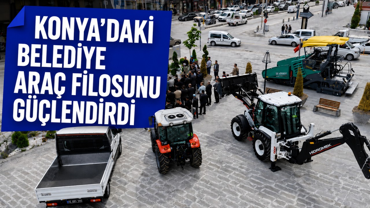 Konya'daki belediye araç filosunu güçlendirdi