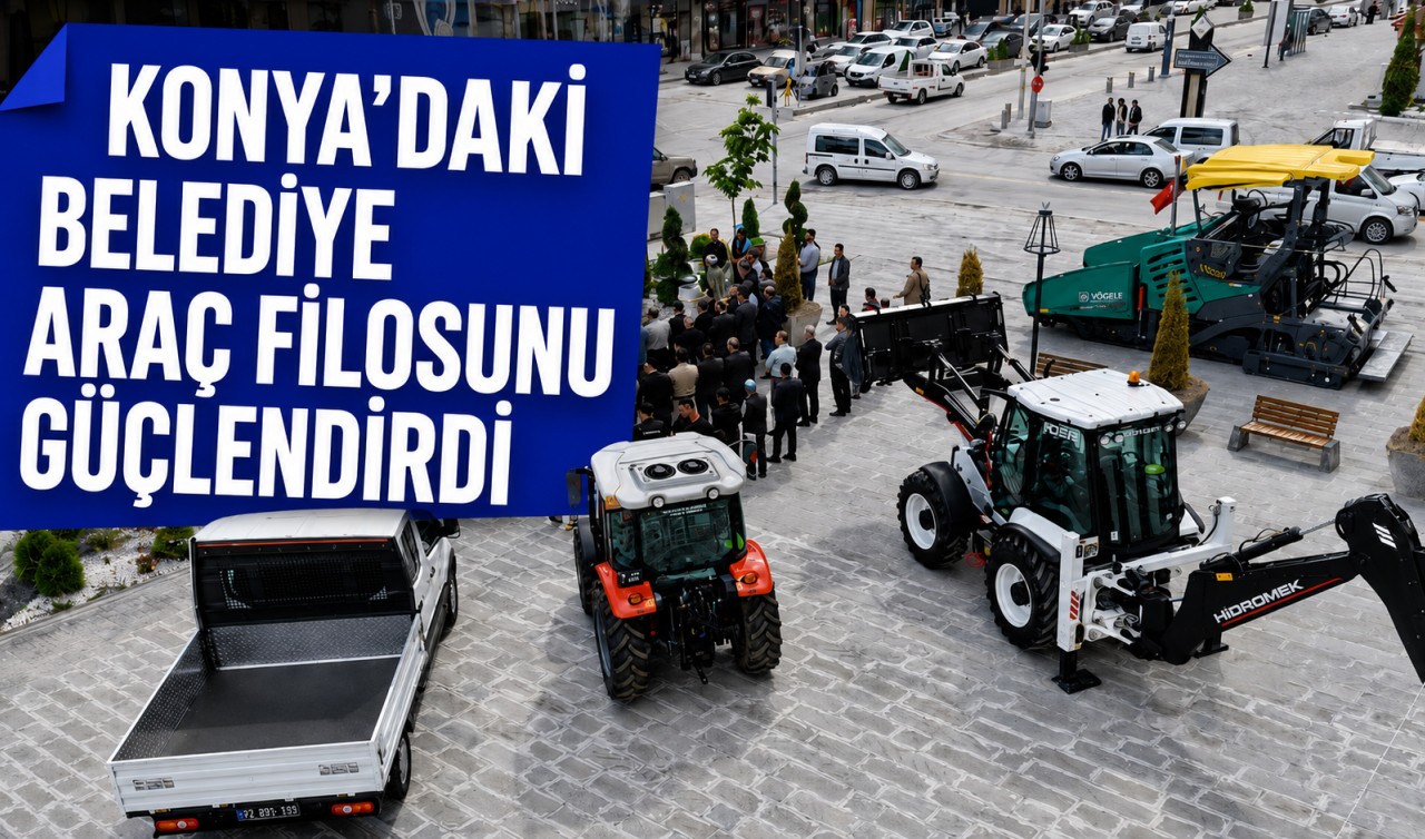 Konya'daki belediye araç filosunu güçlendirdi