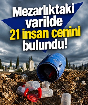 Mezarlıktaki varilde 21 insan cenini bulundu!