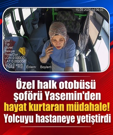 Özel halk otobüsü şoförü Yasemin'den hayat kurtaran müdahale! Yolcuyu hastaneye yetiştirdi