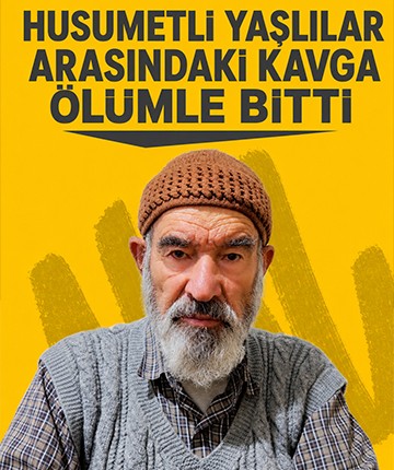 Husumetli yaşlılar arasındaki kavga ölümle bitti