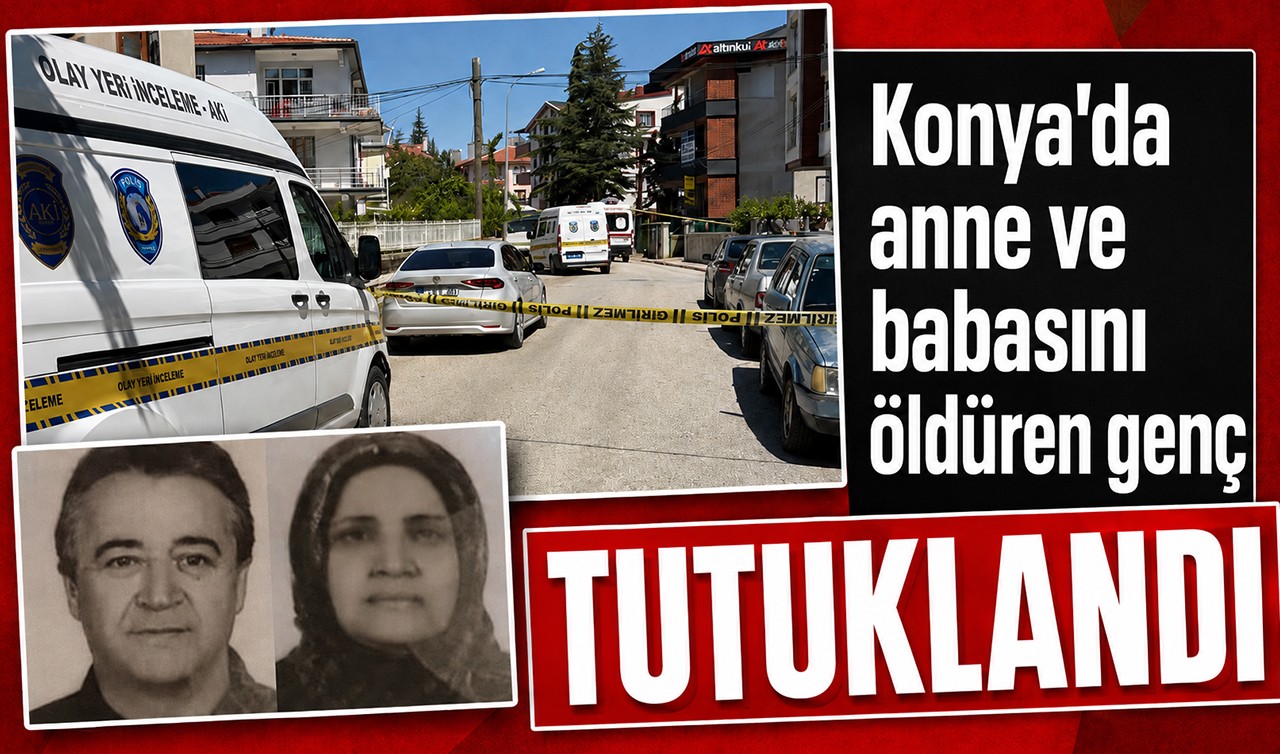 Konya’da anne ve babasını öldüren genç tutuklandı
