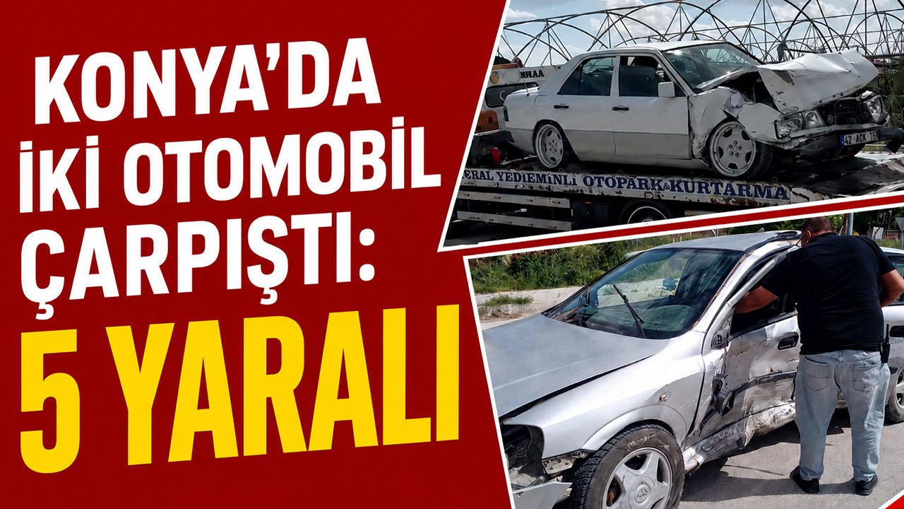 Konya’da iki otomobil çarpıştı: 5 yaralı