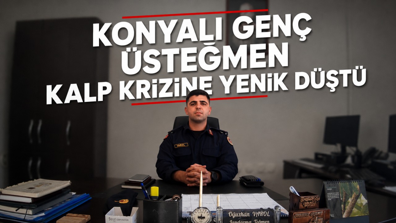 Konyalı genç üsteğmen kalp krizine yenik düştü
