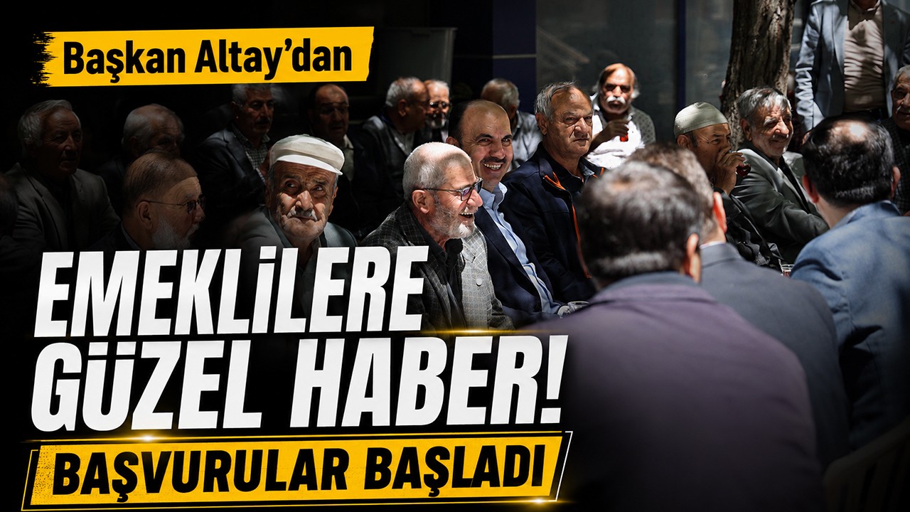 Başkan Altay’dan emeklilere güzel haber! Başvurular başladı