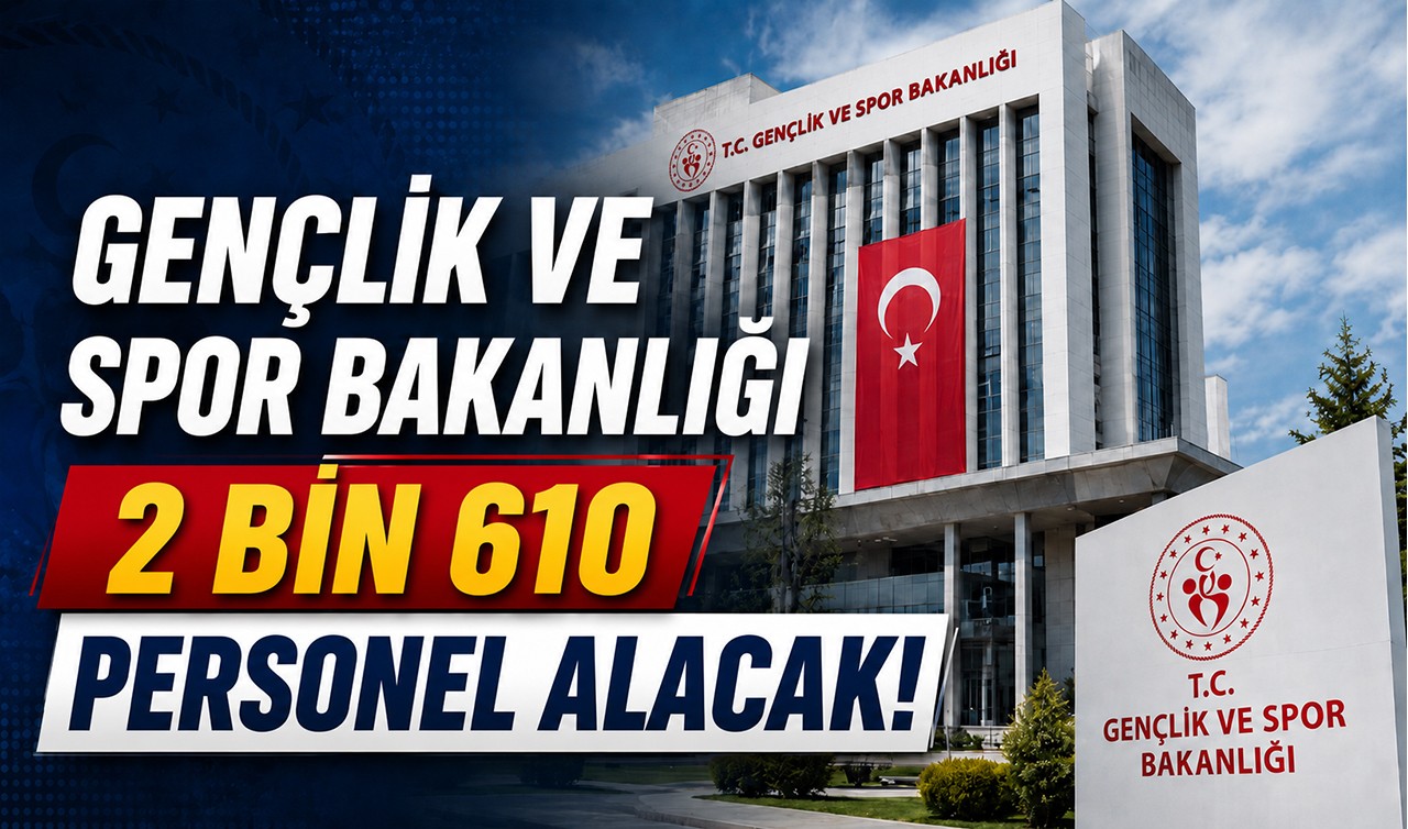 Gençlik ve Spor Bakanlığı 2 bin 610 personel alacak!