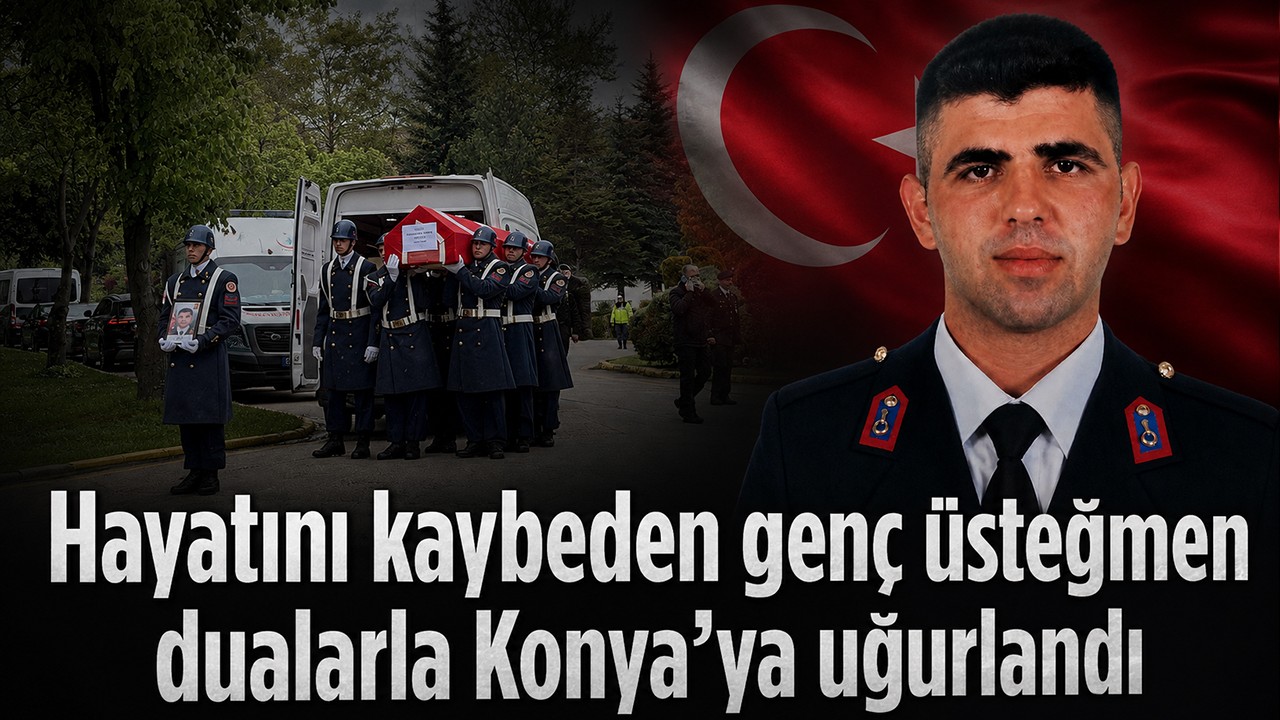 Hayatını kaybeden genç üsteğmen dualarla Konya'ya uğurlandı