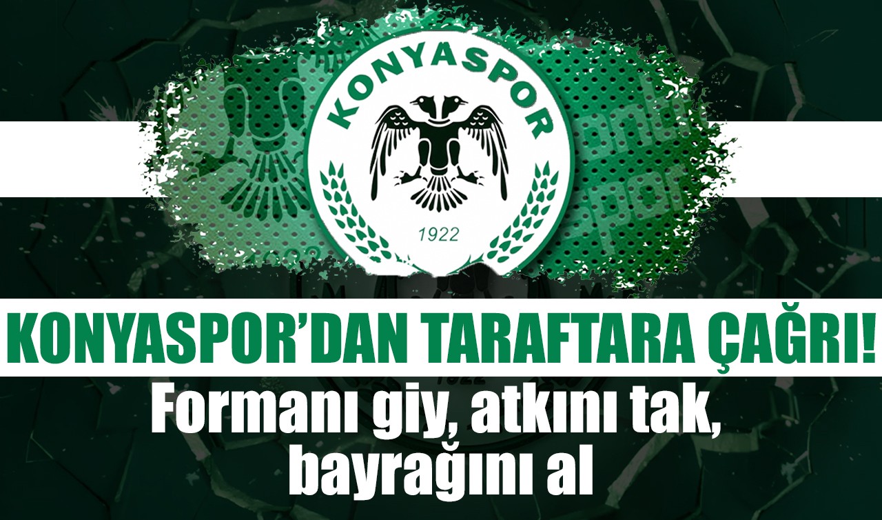 Konyaspor'dan taraftara çağrı: "Formanı giy, atkını tak, bayrağını al..."