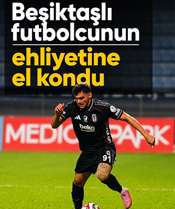 Beşiktaşlı futbolcunun ehliyetine el kondu