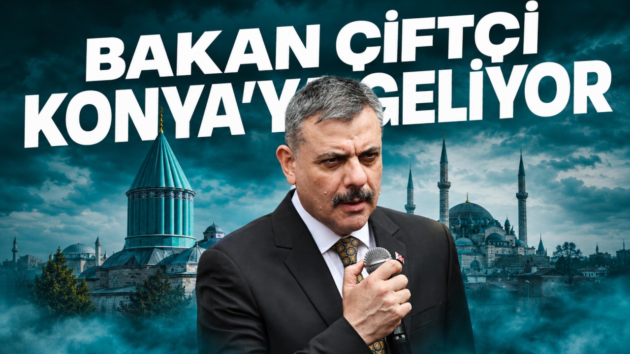 İçişleri Bakanı Mustafa Çiftçi, Konya'ya geliyor