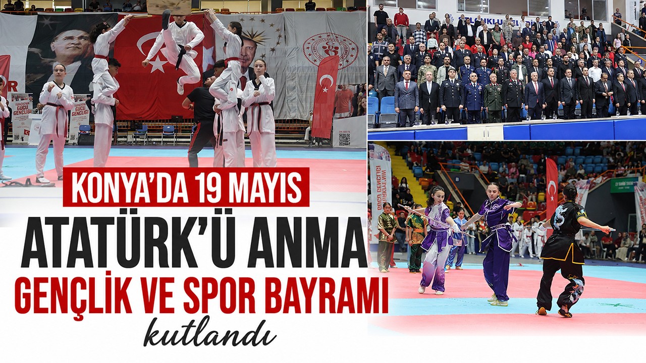 Konya'da 19 Mayıs Atatürk'ü Anma Gençlik ve Spor Bayramı kutlandı