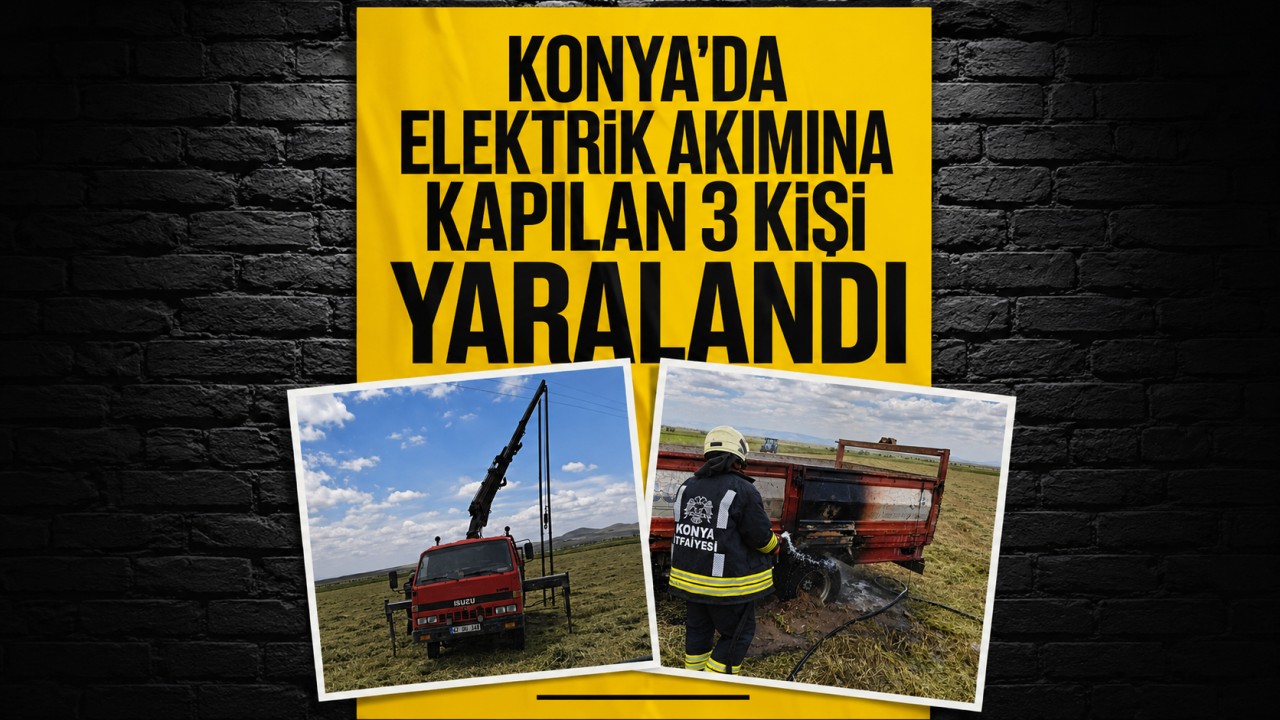 Konya’da elektrik akımına kapılan 3 kişi yaralandı
