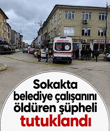 Sokakta belediye çalışanını öldüren şüpheli tutuklandı