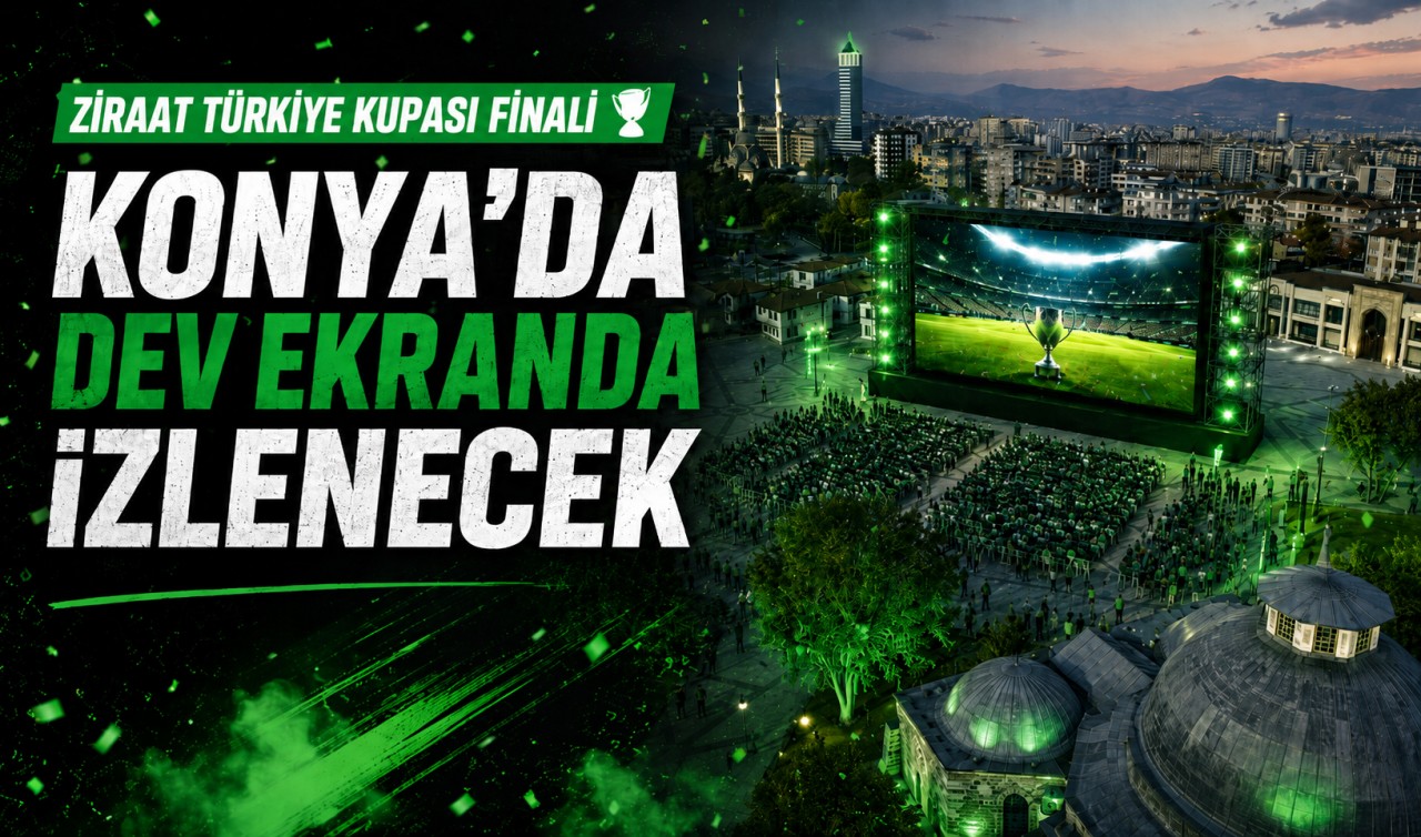 Ziraat Türkiye Kupası finali Konya’da dev ekranda izlenecek