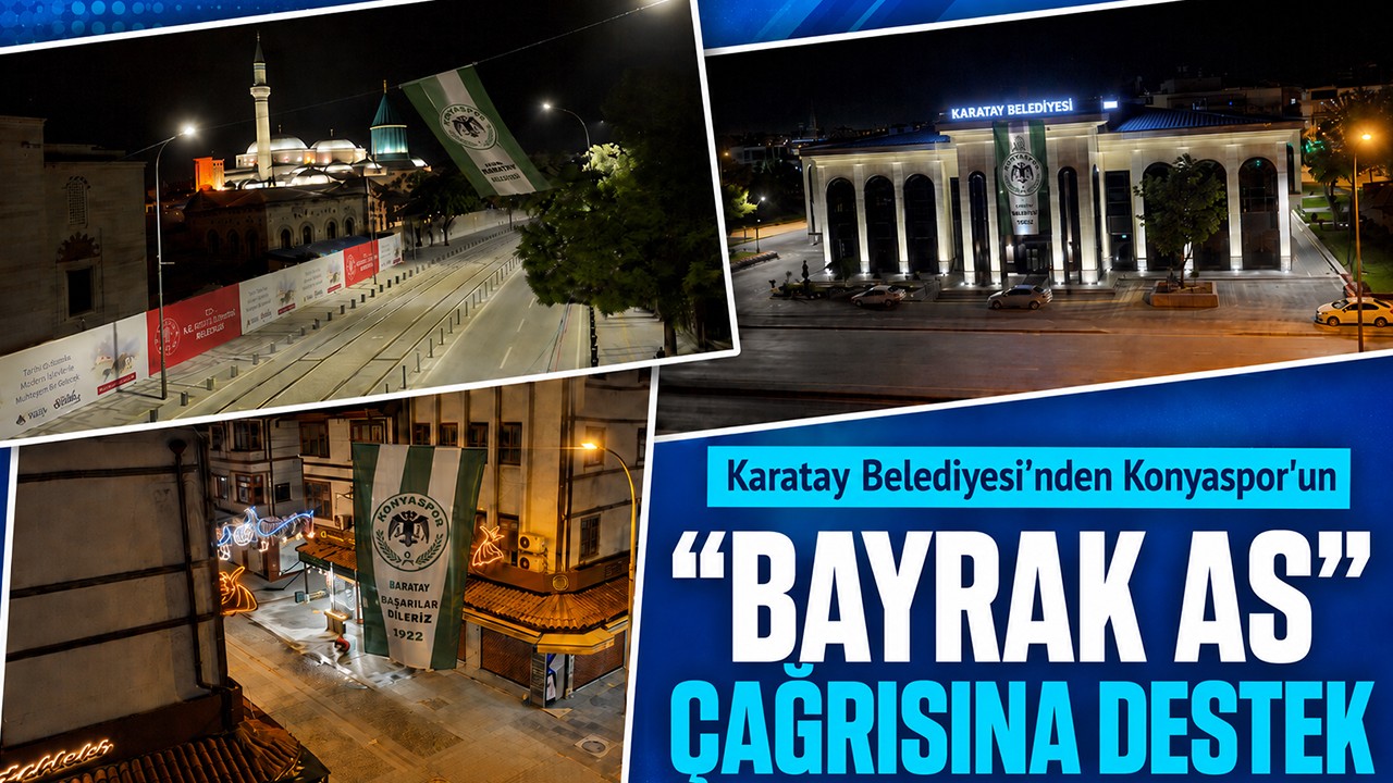 Karatay Belediyesi’nden "Bayrak As" çağrısına destek