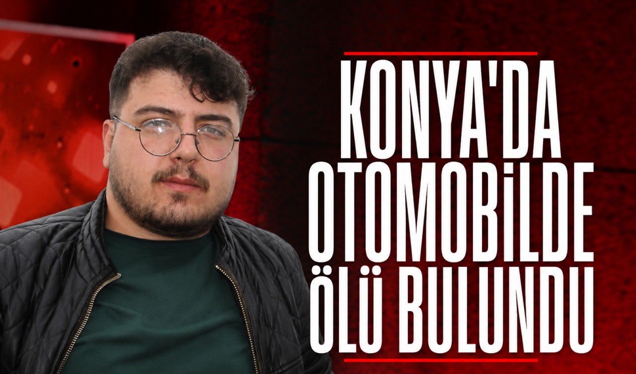 Konya'da otomobilde ölü bulundu
