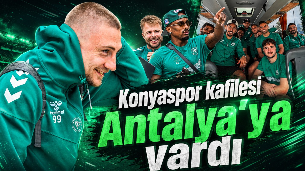 Konyaspor kafilesi Antalya'ya vardı