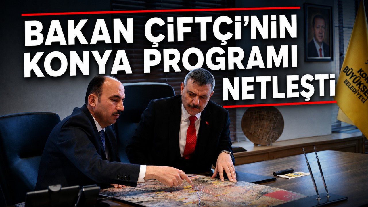 Bakan Çiftçi'nin Konya programı netleşti