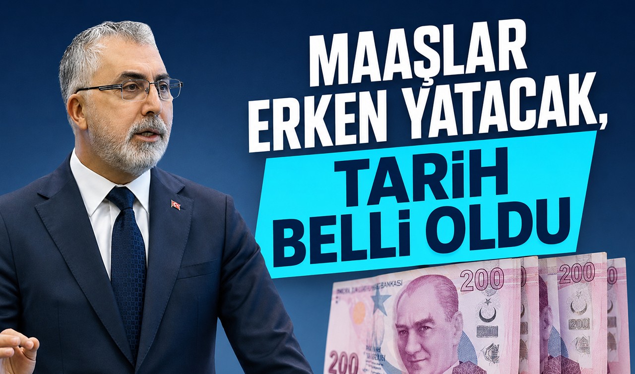 Bakan Işıkhan açıkladı: Maaşlar erken yatacak! Tarih belli oldu