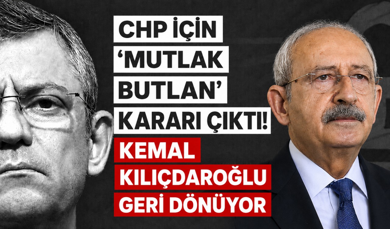 CHP için 'mutlak butlan' kararı çıktı! Kemal Kılıçdaroğlu geri dönüyor
