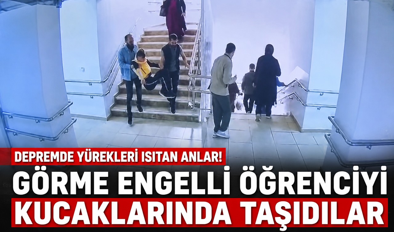 Depremde yürekleri ısıtan anlar! Görme engelli öğrenciyi kucaklarında taşıdılar