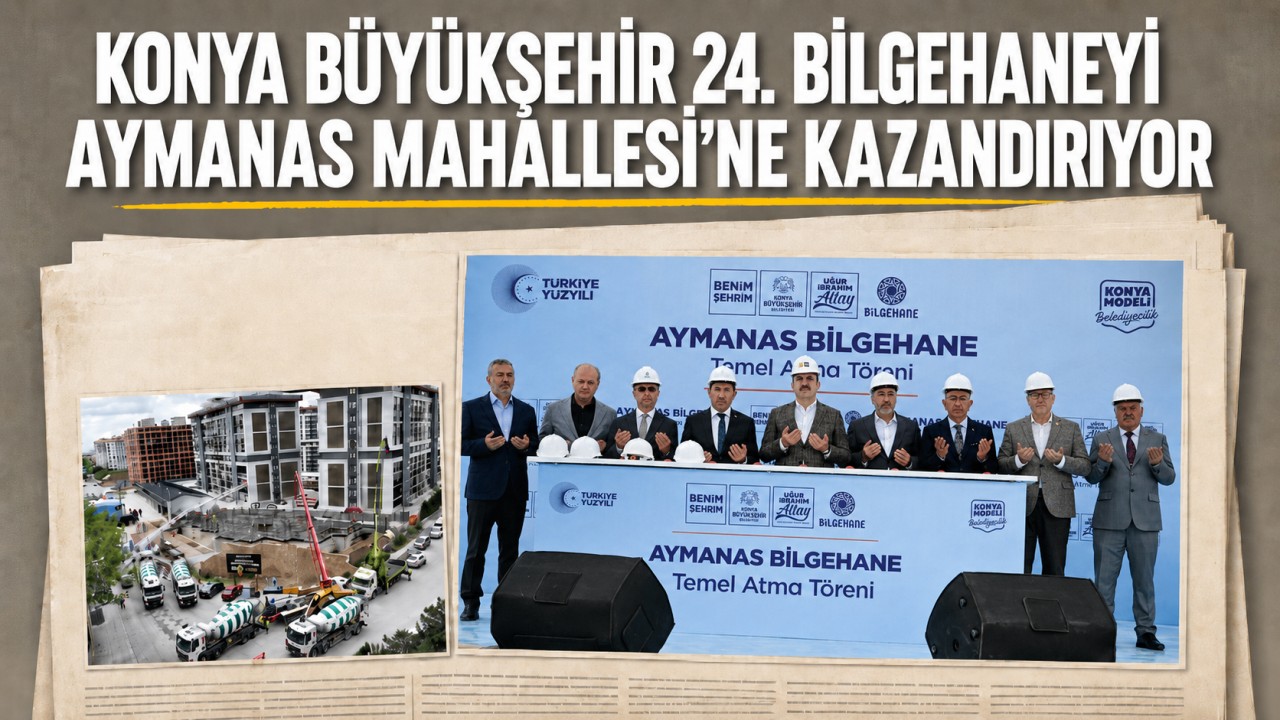 Konya Büyükşehir 24. Bilgehaneyi Aymanas Mahallesi’ne kazandırıyor