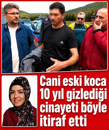 Cani eski koca 10 yıl gizlediği cinayeti böyle itiraf etti