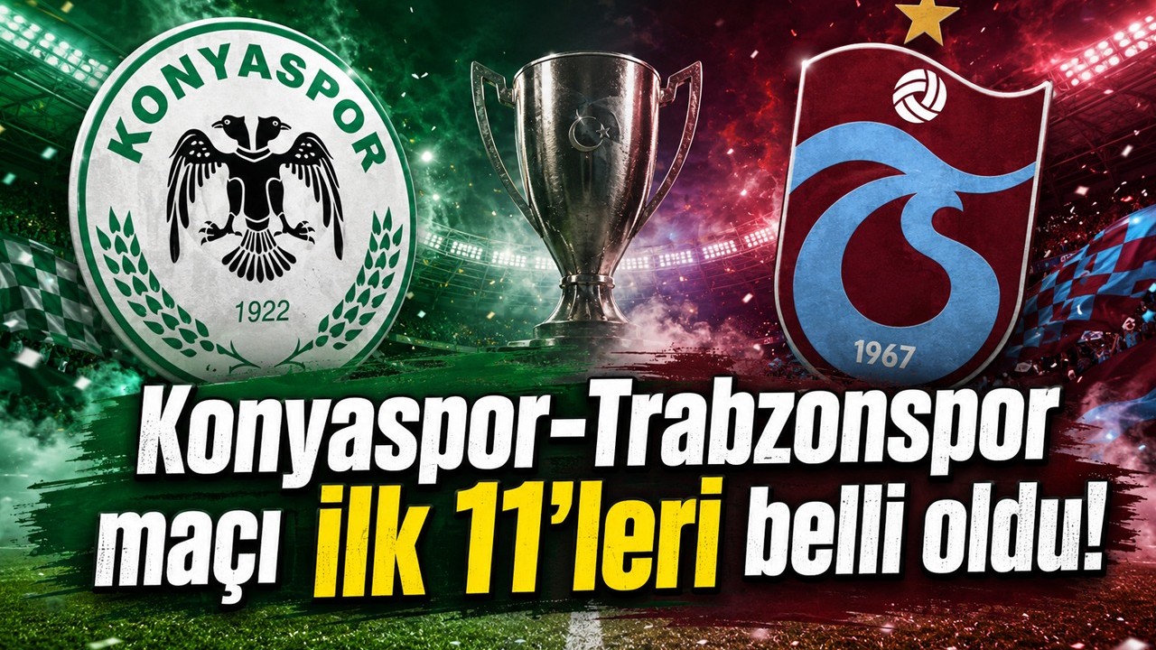 Konyaspor-Trabzonspor maçı öncesi ilk 11'ler belli oldu!