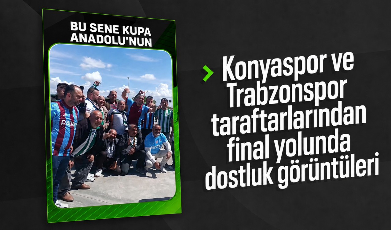 Konyaspor ve Trabzonspor taraftarlarından final yolunda dostluk görüntüleri