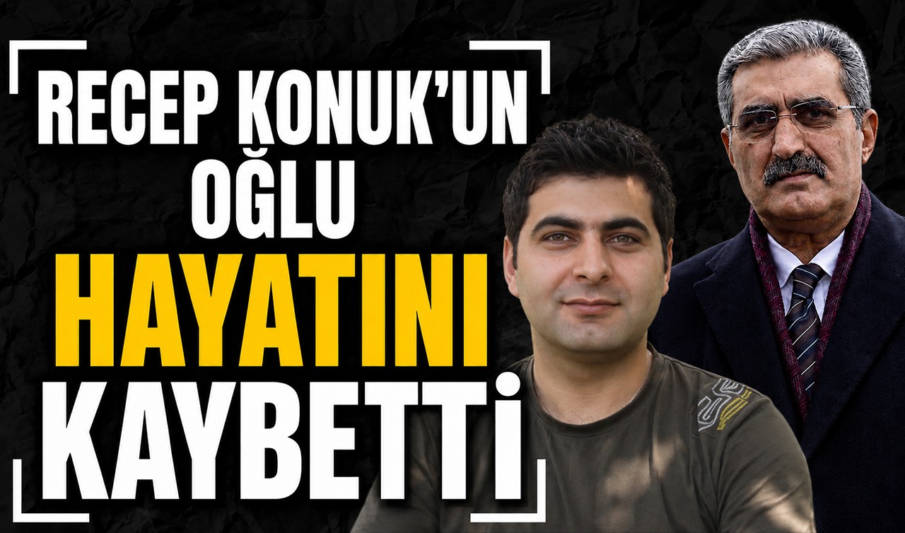 Recep Konuk'un oğlu hayatını kaybetti