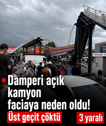 Damperi açık kamyon faciaya neden oldu! Üst geçit çöktü, 3 yaralı
