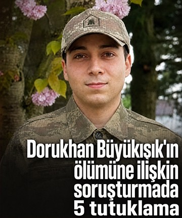 Dorukhan Büyükışık'ın ölümüne ilişkin soruşturmada 5 tutuklama