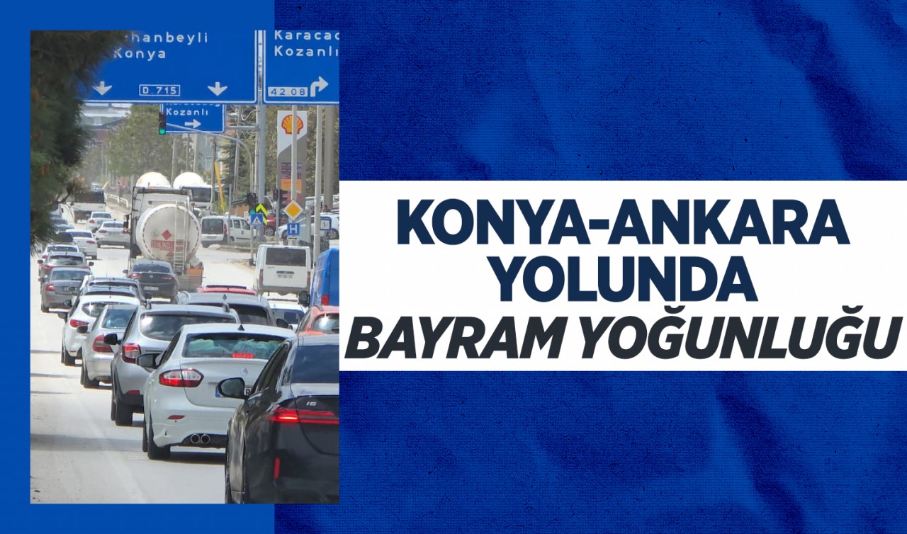 Konya-Ankara yolunda bayram yoğunluğu