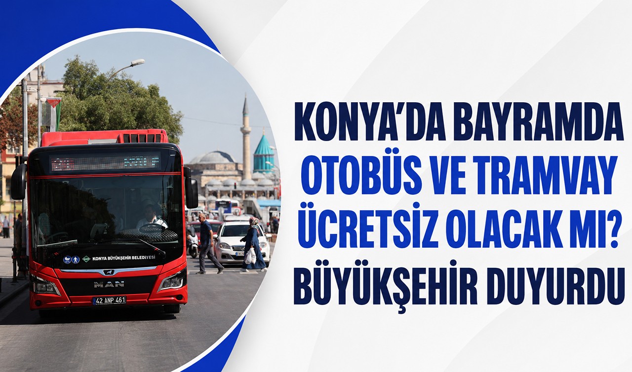 Konya’da bayramda otobüs ve tramvay ücretsiz olacak mı? Büyükşehir duyurdu