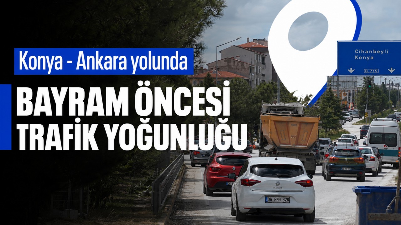 Konya - Ankara yolunda bayram öncesi trafik yoğunluğu