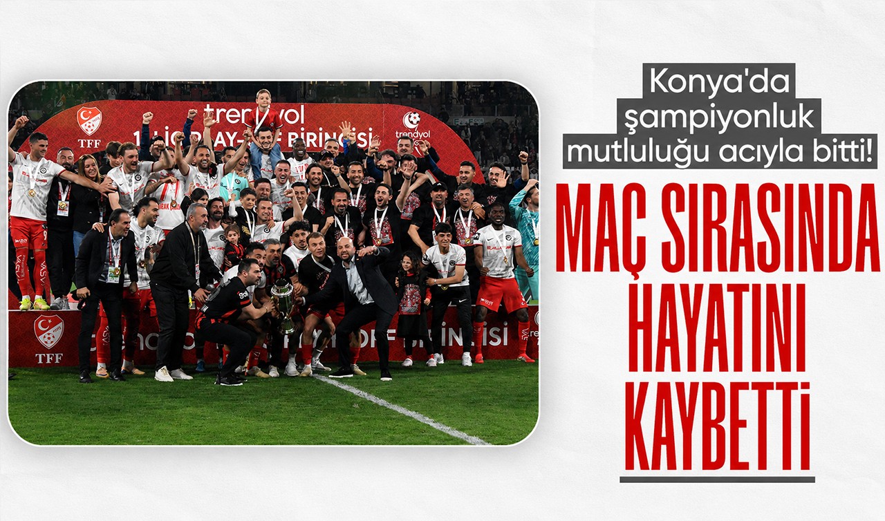 Konya'da şampiyonluk mutluluğu acıyla bitti! Maç sırasında hayatını kaybetti