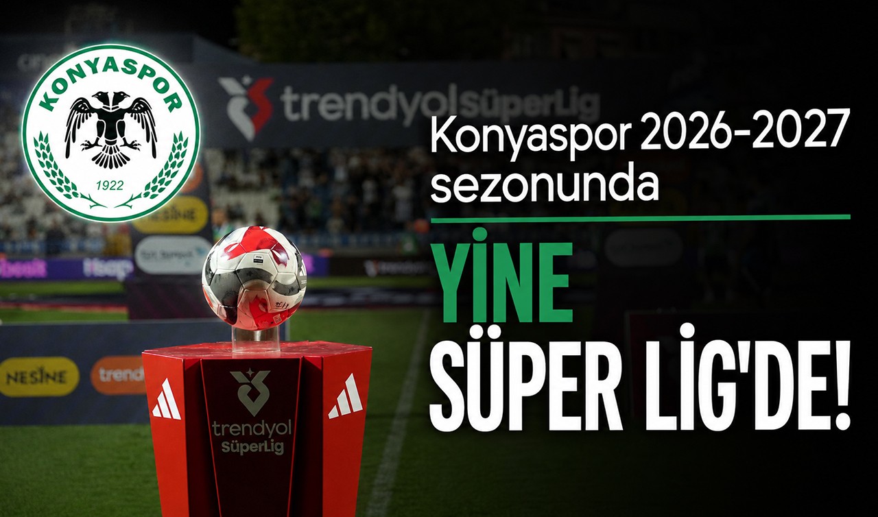 Konyaspor 2026-2027 sezonunda yine Süper Lig’de!
