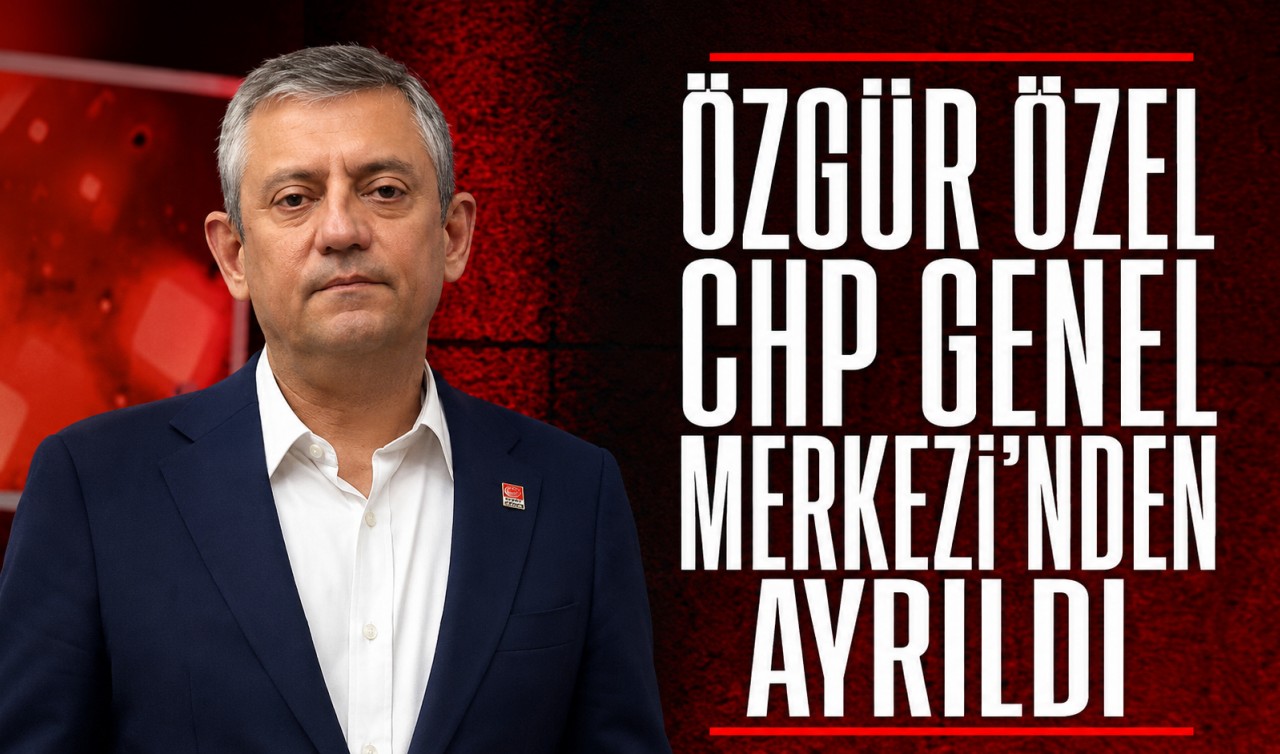 Özgür Özel, CHP Genel Merkezi'nden ayrıldı