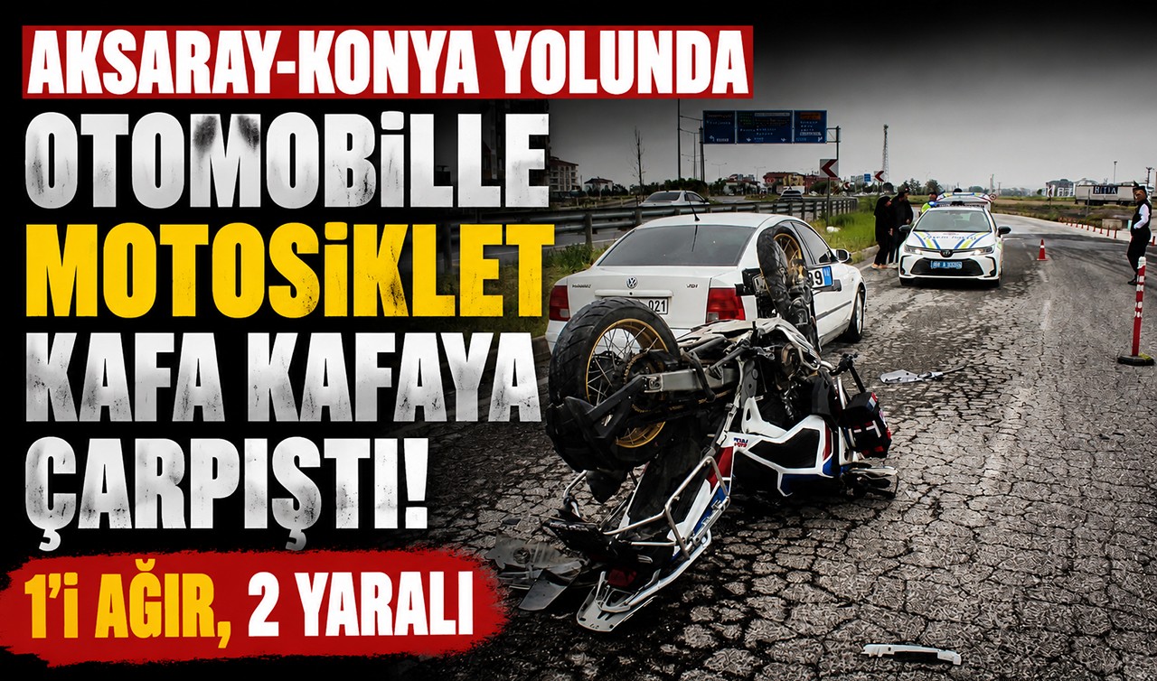 Aksaray-Konya yolunda otomobille motosiklet kafa kafaya çarpıştı! 1'i ağır, 2 yaralı