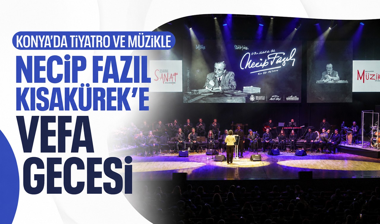Konya’da tiyatro ve müzikle Necip Fazıl Kısakürek’e vefa gecesi
