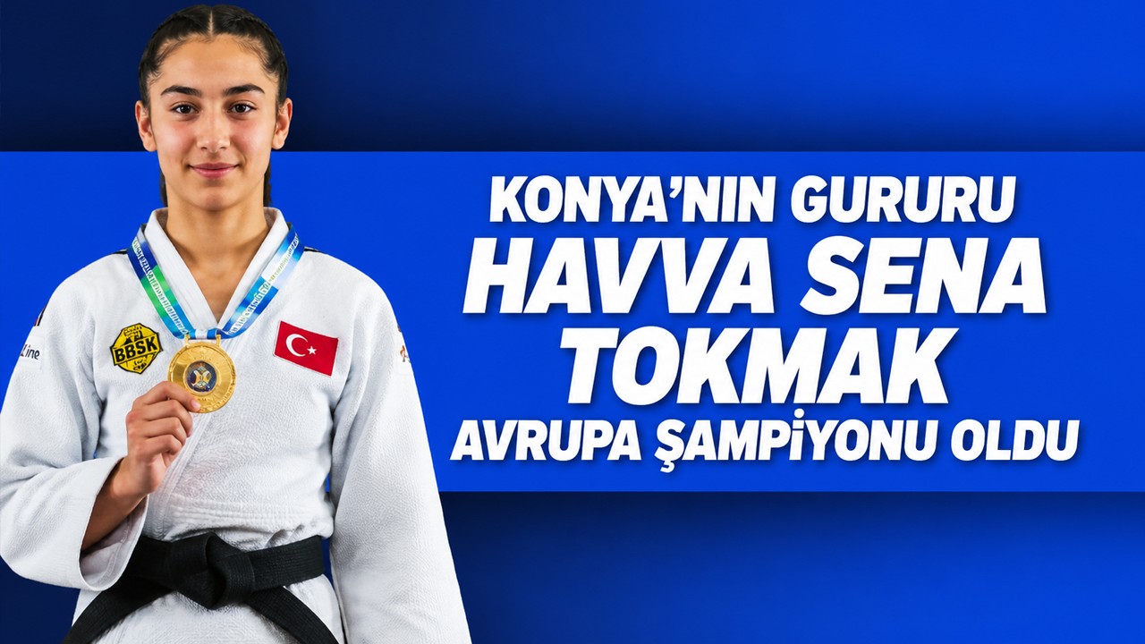 Konya’nın gururu Havva Sena Tokmak Avrupa şampiyonu oldu